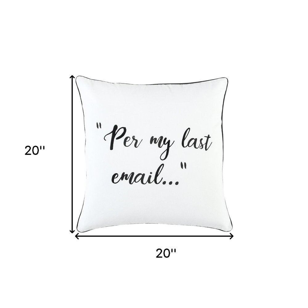 20" White And Black Per My Last Email Cotton Throw Pillow