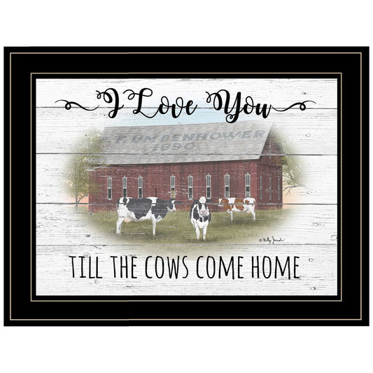 I Love You till the Cows Come Home 2 Black Framed Print Wall Art