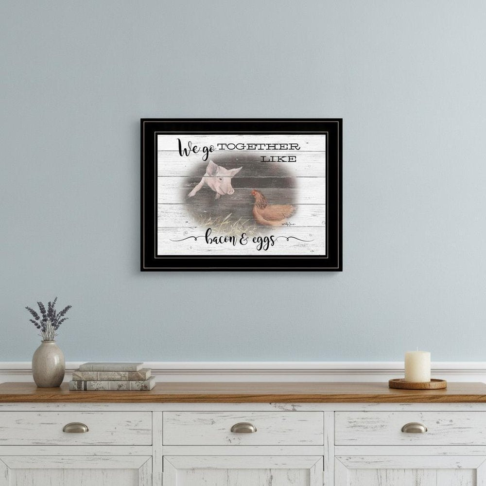 We Go Together Like Bacon and Eggs Black Framed Print Wall Art