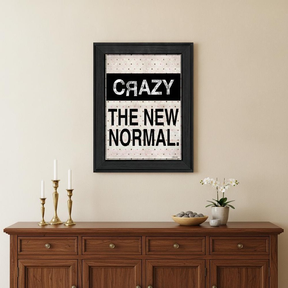 Crazy The New Normal 1 Black Framed Print Wall Art