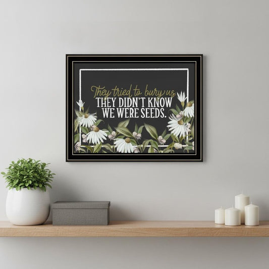 We Were Seeds Black Framed Print Wall Art