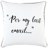 20" White And Black Per My Last Email Cotton Throw Pillow
