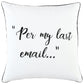 20" White And Black Per My Last Email Cotton Throw Pillow