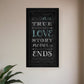 A TRUE Love Story Never Ends Black Framed Print Wall Art