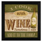 I Cook with Wine Black Framed Print Kitchen Wall Art