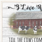 I Love You till the Cows Come Home 1 White Framed Print Wall Art