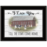 I Love You till the Cows Come Home 2 Black Framed Print Wall Art