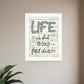 Life is too Short 1 White Framed Print Wall Art
