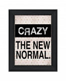 Crazy The New Normal 1 Black Framed Print Wall Art
