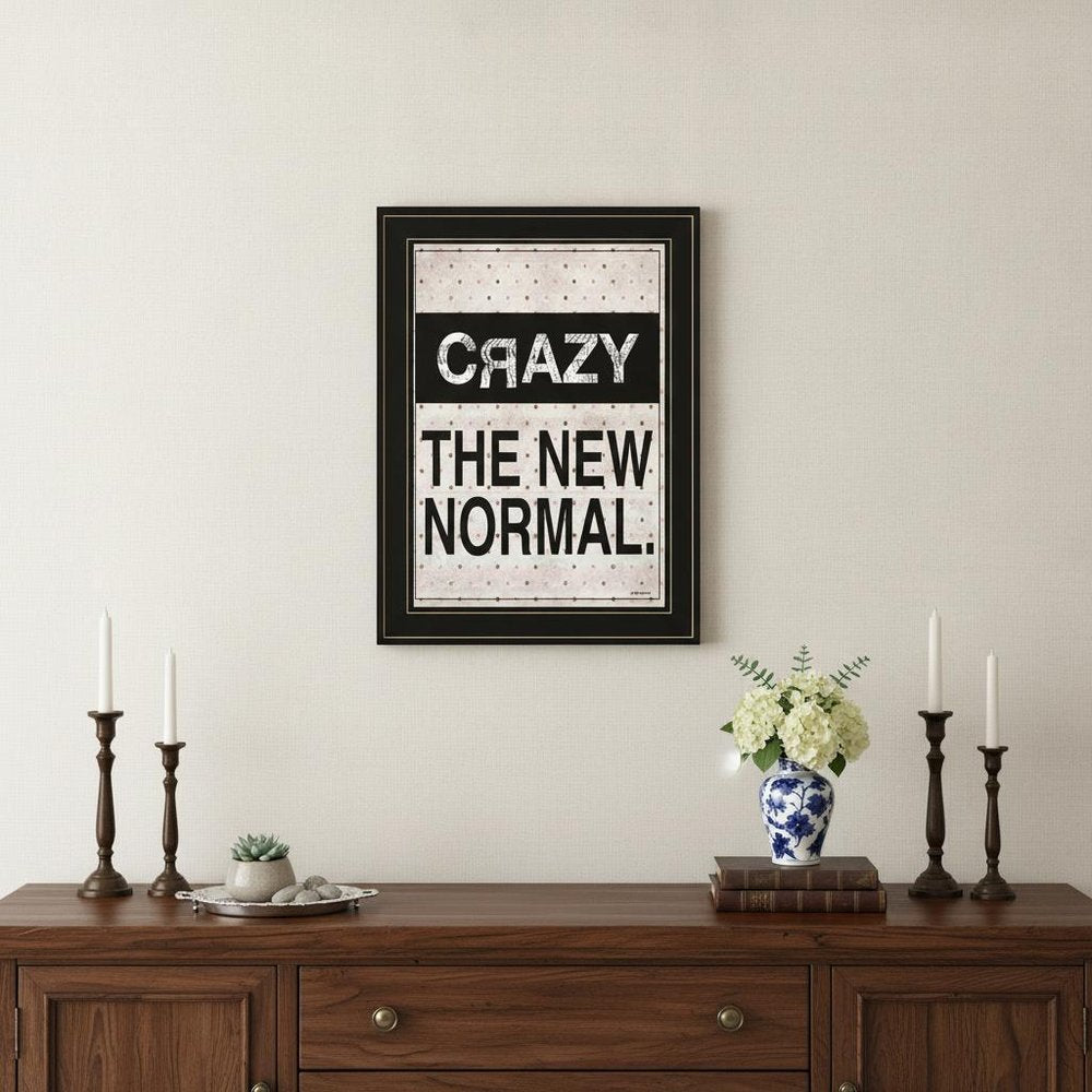 Crazy The New Normal 2 Black Framed Print Wall Art
