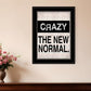 Crazy The New Normal 2 Black Framed Print Wall Art