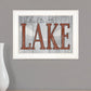 Life is Better at the Lake 1 White Framed Print Wall Art