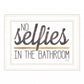 No Selfies in the Bathroom 5 White Framed Print Bathroom Wall Art