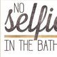 No Selfies in the Bathroom 5 White Framed Print Bathroom Wall Art