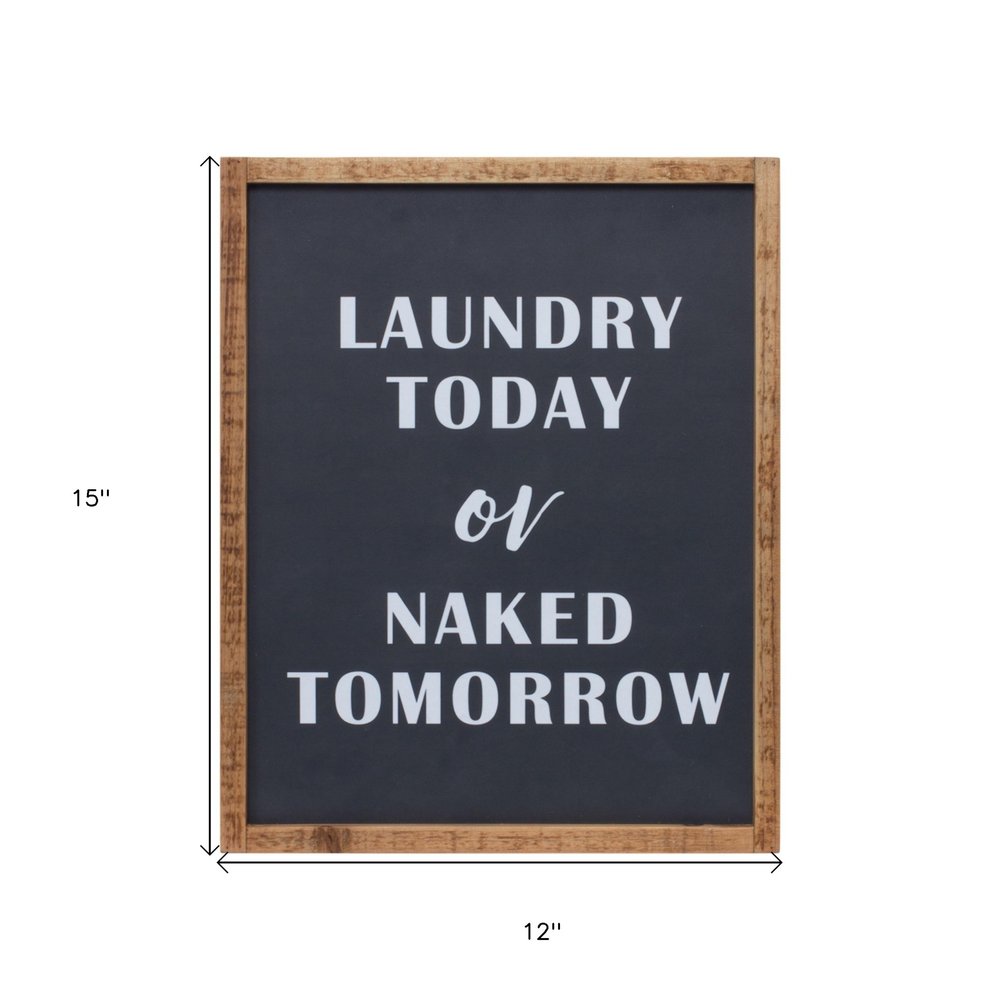 15" X 12" Black And White Laundry Today or Naked Tomorrow Wood Wall Decor