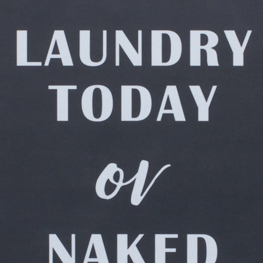 15" X 12" Black And White Laundry Today or Naked Tomorrow Wood Wall Decor