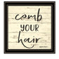 Comb Your Hair Black Framed Print Bathroom Wall Art