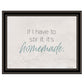 It's Homemade Black Framed Print Wall Art