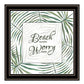 BEACH MORE WORRY LESS Black Framed Print Wall Art