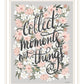 Collect Moments Not Things Black Framed Print Wall Art