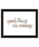 Good Things Are Coming Black Framed Print Wall Art