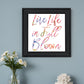 Live Life in Full Bloom Black Framed Print Wall Art