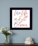 Live Life in Full Bloom Black Framed Print Wall Art