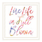 Live Life in Full Bloom Black Framed Print Wall Art
