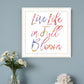 Live Life in Full Bloom Black Framed Print Wall Art