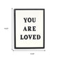 16" X 12" Black And White You Are Loved Framed Wall Decor