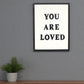 16" X 12" Black And White You Are Loved Framed Wall Decor