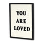 16" X 12" Black And White You Are Loved Framed Wall Decor