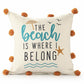 20" Beige And Orange The Beach Is Where I Belong Beach Throw Pillow Cover